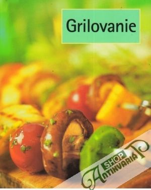Grilovanie - Kolektív autorov