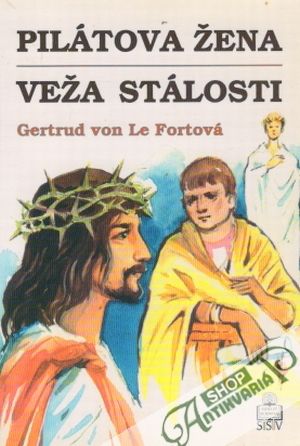 Pilátova žena, Veža stálosti - Le Fortová Gertrud