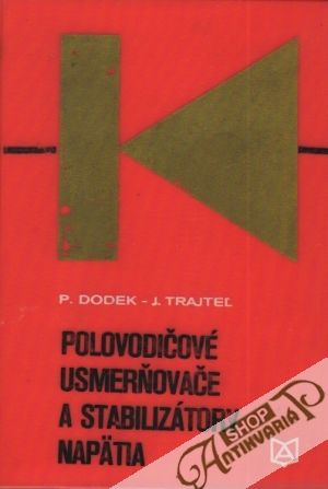 Polovodičové usmerňovače a stabilizátory napätia - Dodek / Trajteľ