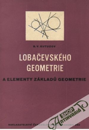 Lobačevského geometrie a elementy základú geometrie - Kutuzov B.V.