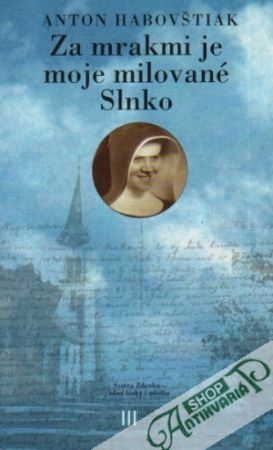 Za mrakmi je moje milované Slnko - Habovštiak Anton