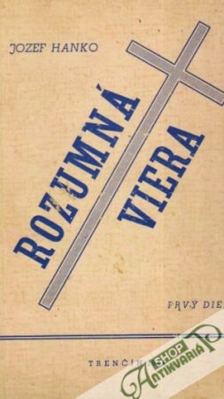 Rozumná viera I. - Hanko Jozef