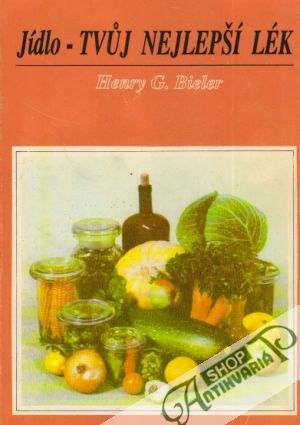 Jídlo - tvúj nejlepší lék - Bieler Henry G.