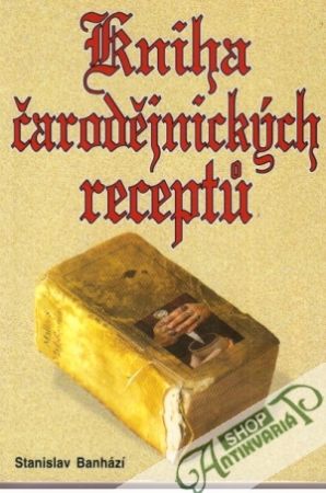 Kniha čarodějnických receptú - Banhází Stanislav