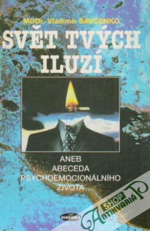 Svět tvých iluzí aneb abeceda psychoemocionálního života - Savčenko Vladimír