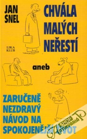 Chvála malých neřestí aneb zaručeně nezdravý návod na spokojenější život - Snel Jan
