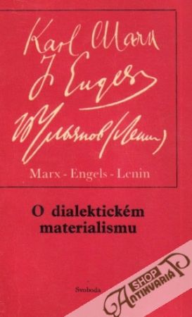 O dialektickém materialismu - Marx Karol, Engels Fridrich, Lenin Vladimír Iľjíč
