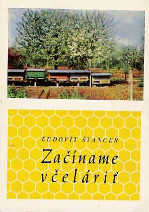 Začíname včeláriť - Švancer Ľudovít
