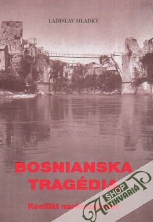 Bosnianska tragédia-Konflikt nacionalizmov - Hladký Ladislav