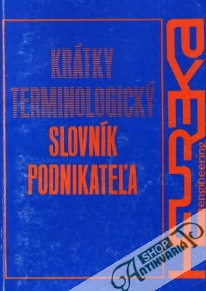 Krátky terminologický slovník podnikateľa - Čunderlík Dušan a kolektív