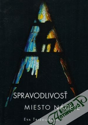 Spravodlivosť miesto nádeje - Trizuljaková Eva