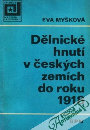 Dělnické hnutí v českých zemích do roku 1918 - Myšková Eva
