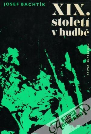 XIX. století v hudbě - Bachtík Josef