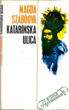 Katarínska ulica - Szabóová Magda