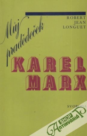 Múj pradědeček Karel Marx - Longuet Robert-Jean