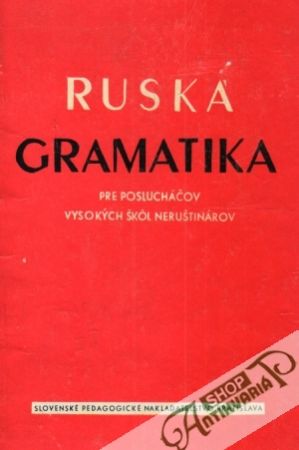 Ruská gramatika pre poslucháčov vysokých škôl - Kolektív autorov