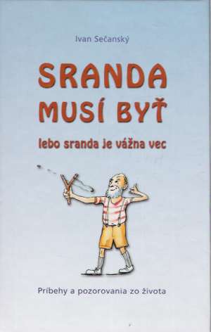 Sranda musí byť lebo sranda je vážna vec - Sečanský Ivan