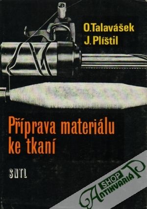 Příprava materiálu ke tkaní - Talavášek / Plíštil