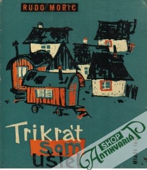 Trikrát som ušiel - Moric Rudo