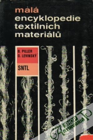 Malá encyklopedie textilních materiálú - Piller / Levinský