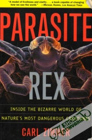 Parasite Rex-Inside the Bizarre World of Nature´s Most Dangerous Creatures - Zimmer Carl