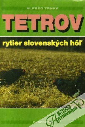 Tetrov - Rytier slovenských hôľ - Trnka Alfréd