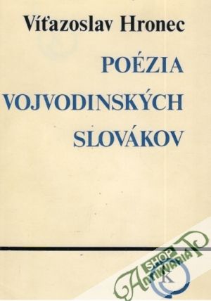 Poézia vojvodinských slovákov od 18. do 20. storočia - Hronec Víťazoslav