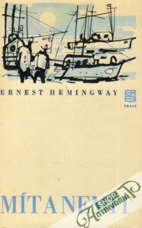 Mít a nemít - Hemingway Ernest
