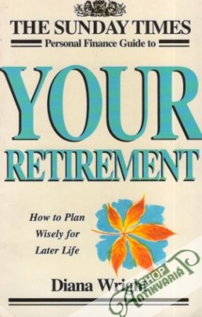 Your Retirement-How to Plan Wisely for Later Life - Wright Diana