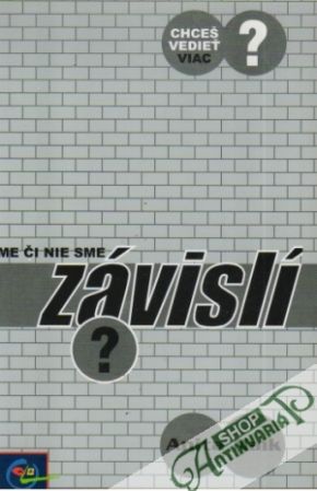 Chceš vedieť viac?- Závislí - Naiková Anita