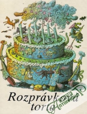Rozprávková torta alebo rozprávky na dobré ráno,dobrý deň,dobrý večer... - Kolektív autorov