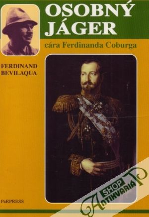 Osobný jáger cára Ferdinanda Coburga - Bevilaqua Ferdinand