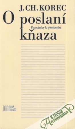 O poslání kňaza - Poznámky k pôsobeniu - Korec Ján Chryzostom