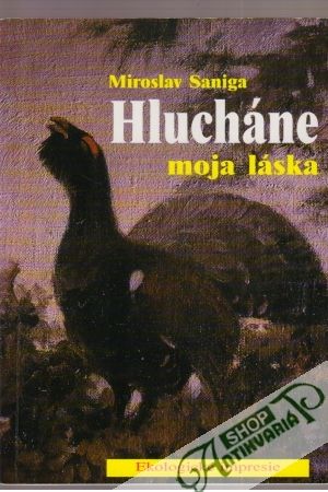 Hlucháne, moja láska - Saniga Miroslav
