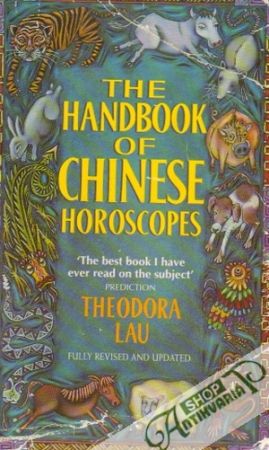 The Handbook of Chinese Horoscopes - Lau Theodora