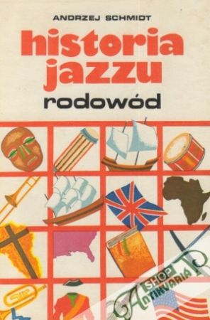 Historia jazzu - Tom 1: rodowód - Schmidt Andrzej