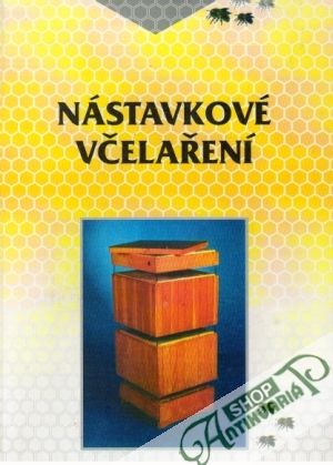 Nástavkové včelaření - Kemler František a kol.