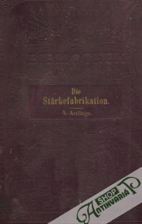 Die Stärkefabrikation - Rehwald Felix