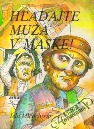 Hľadajte muža v maske! - Mlčochová Jela