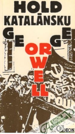 Hold Katalánsku a Ohlédnutí za Španělskou válkou - Orwell George