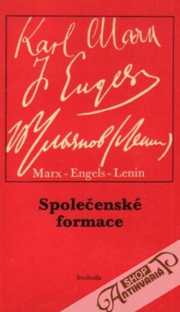 Společenské formace - Marx Karol, Engels Fridrich, Lenin Vladimír Iľjíč