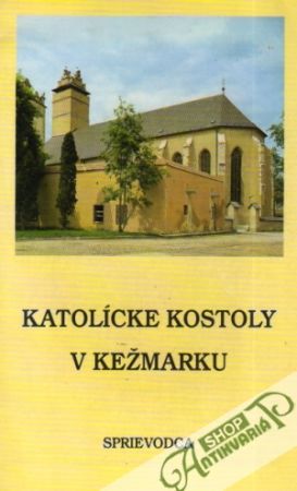 Katolícke kostoly v Kežmarku - Kolektív autorov