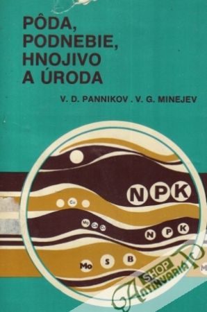 Pôda, podnebie, hnojivo a úroda - Pannikov V.D., Minejev V.G.