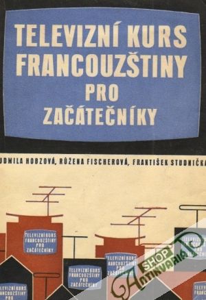 Televizní kurs francouzštiny pro začátečníky - Hobzová / Fischerová / Studnička