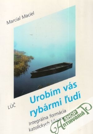 Urobím vás rybármi ľudí - Maciel Marcial