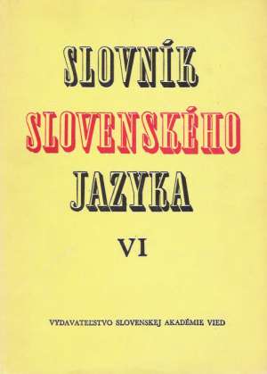 Slovník slovenského jazyka VI. - Peciar Štefan a kolektív
