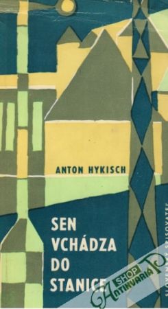 Sen vchádza do stanice - Hykisch Anton