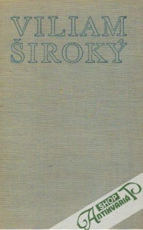 Za šťastné Slovensko v socialistickém Československu - Široký Viliam