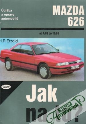 Mazda 626 od 4/83 do 11/91-Údržba a opravy automobilú. - Etzold Hans-Rudiger