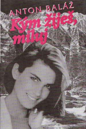 Kým žiješ, miluj - Baláž Anton